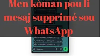 MEN KÒMAN POU LI MESAJ EFASE SOU WHATSAPP / Comment lire un message supprimé sur WhatsApp