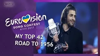 EUROVISION 2017: MY TOP 42 // ROAD TO 1956