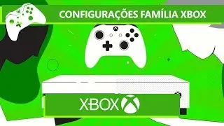 Configurações Família Xbox