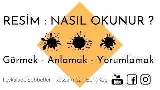 Resim Nasıl Okunur - Görmek, Anlamak, Yorumlamak
