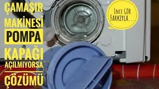 Çamaşır Makinesi Pompa Kapağı Açılmıyor Çözümü 