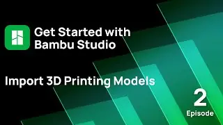 Episode 2: Import 3D Printing Models