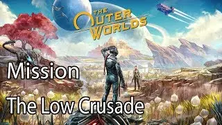 The Outer Worlds Mission The Low Crusade