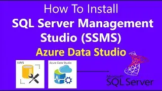 How To Install SQL Server Management Studio (SSMS)| Azure Data Studio
