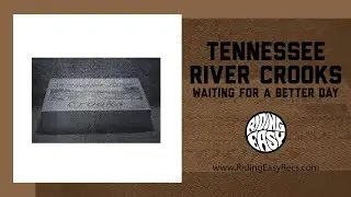 Tennessee River Crooks - Waiting for a Better Day