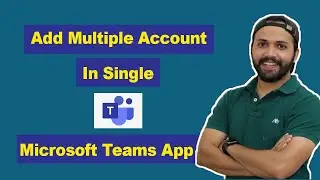 How To Add Two Account In Microsoft Teams App | Use Multiple Account In Single Microsoft Teams App