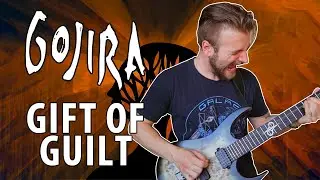 Gojira - Gift of Guilt (GUITAR COVER)