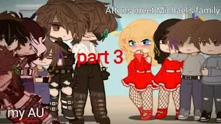 Aftons meet Michael's family ||PART 3 || TW, blood, glitching, swearing, death threats ||MY AU|| 12+