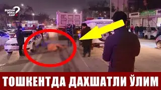 Тошкентда дахшатли ўлим Toshkentda daxshatli o'lim Bugun Nima Gap