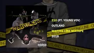 Outland - 210 ft. Young Vov [WAITING LINE MIXTAPE]