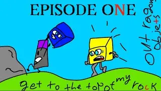 Outrageous objecTs episode one: get to the top of my rock ￼￼