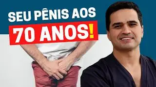 PÊNIS APÓS OS 70 ANOS: O QUE ACONTECE COM O PÊNIS E COMO REVERTER O PROCESSO!