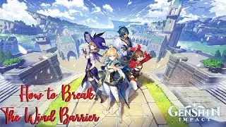 How to Break the wind barrier and get to Stormterror's Lair - Genshin Impact