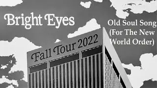 Bright Eyes - “Old Soul Song (For the New World Order)” Live in Sonoma