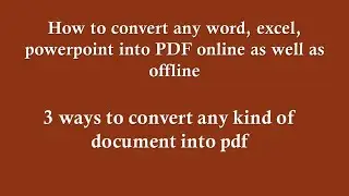 How to convert word, excel, powerpoint into pdf offline or online