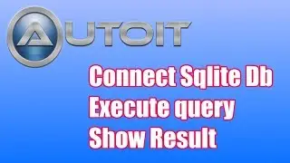 How to connect Autoit to Sqlite, How to run query sqlite in Autoit