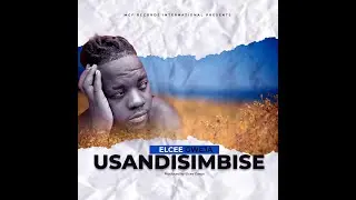 Elcee Gweja Usandisimbise (Lyric Video)