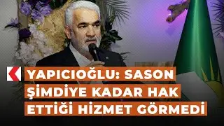 Yapıcıoğlu: Sason şimdiye kadar hak ettiği hizmet görmedi