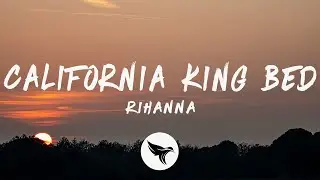 Rihanna - California King Bed (Lyrics)