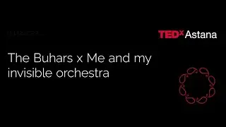 The Buhars х me and my invisible orchestra x Steppe Sons — Úndeme (TEDx Astana LIVE)