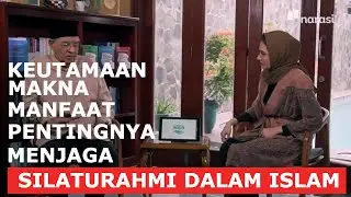 KEUTAMAAN SILATURAHMI DALAM ISLAM - makna, manfaat, pentingnya, menjaga