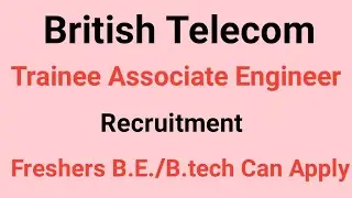 British Telecom Company Recruitment For Fresher  Engineers B.E./B.Tech.