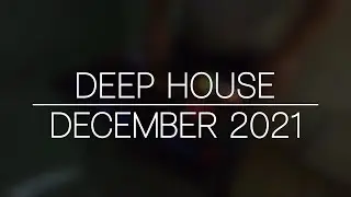 Deep House 2021 December 2021 DJ Set Tech House 2021 Best Of Summer Mix Vocal House 2021 Ibiza 2021