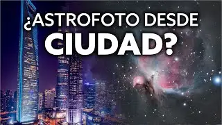 ¿ASTROFOTO desde CIUDAD? Vlog #1: La Gran Nebulosa de Orión