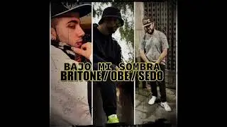 Britone, Sedo y Obe - Bajo mi sombra [Prod. Returner]