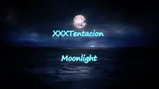 XXXTentecion - Moonlight Lyrics