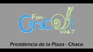 Fm Caracol -  FM 104 7  - Presidencia de la Plaza - Argentina