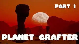 Planet Crafter - Part 1 | Getting started