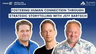 Episode 87 - Fostering Human Connection Through Strategic Storytelling with Jeff Bartsch