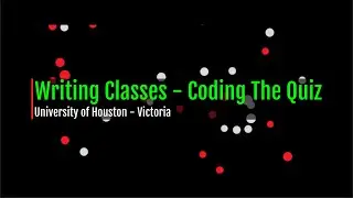 Writing Classes - Coding The Quiz