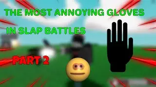 The MOST ANNOYING Gloves in Slap Battles | PART 2