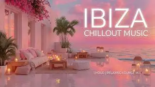 Ibiza Chillout Music | Cafe Del Mar Sunset Mix | Tropical Lounge Deep House Summer Mix 2026