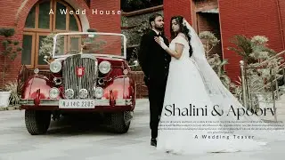 Shalini & Apoorv 4k Wedding Teaser.