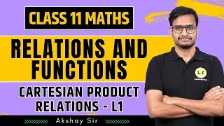 Class 11 Maths Chapter 2 | Relations and Functions | Cartesian Product & Relations | Session 2023-24