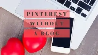 How To Use Pinterest For Marketing Without A Blog (MAJOR HACK!)