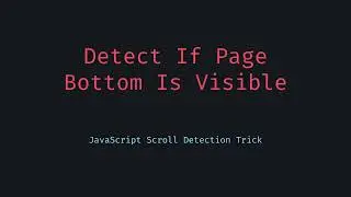 Detect If You’ve Scrolled to the Bottom of the Page with JavaScript