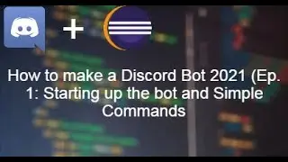 How to make a Discord Bot in 2021! (Ep. 1: Starting up the bot and Simple Commands)