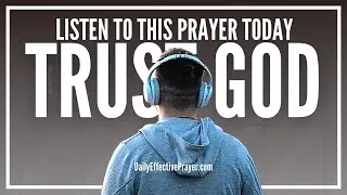 Prayer To Trust God When You Don't Fully Understand | Trusting God Prayer