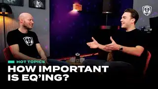 Hot Topics: How important is EQ'ing?