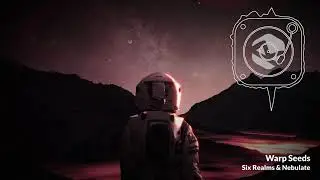 Six Realms & Nebulate - Warp Seeds