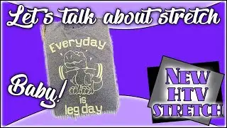 Let's Talk About Stretch , Baby ! Working with Stretch Heat Transfer Vinyl