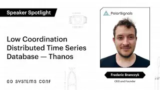 Low Coordination Distributed Time Series Database | Frederic Branczyk | Go Systems Conf SF 2020