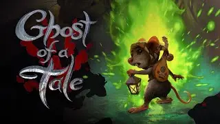 Прохождение Ghost of a Tale / 8 часть