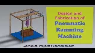 Pneumatic Sand Ramming Machine : Mechanical project