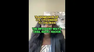 Transmission of US Citizenship to Children: CRBA, N600 N600k