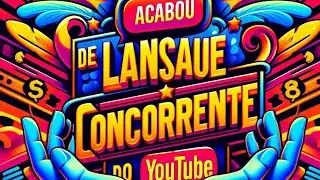acabou lança a nova concorrente do youtube